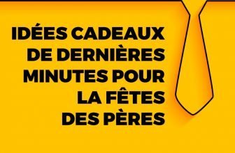 Idées Cadeaux de Dernières Minutes Pour La Fête Des Pères