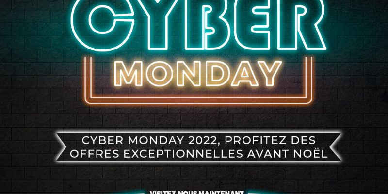 Cyber Monday 2022, C’est Maintenant !